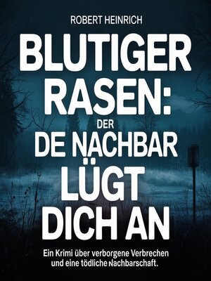 cover image of Blutiger Rasen--Der Nachbar lügt dich an